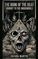 The Book of The Dead: Journey To The Underworld B0H3821NM6 Book Cover