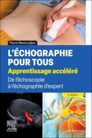 L'échographie pour tous : apprentissage accéléré: De l'échoscopie à l'échographie d'expert (French Edition) 2294785487 Book Cover