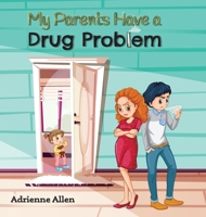 My Parents Have a Drug Problem 173610196X Book Cover