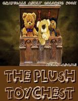The Plush ToyChest Grayscale Adult Coloring Book Vol.3: Grayscale Adult Coloring Books (Grayscale Teddy Bears) (Grayscale Coloring Books) (Photo Coloring Books) 1539330745 Book Cover