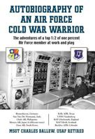 Autobiography of an Air Force Cold War Warrior 1634910133 Book Cover