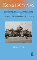 Korea 1905–1945: From Japanese Colonialism to Liberation and Independence 1912961210 Book Cover