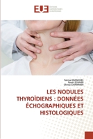 LES NODULES THYROÏDIENS : DONNÉES ÉCHOGRAPHIQUES ET HISTOLOGIQUES 6203420654 Book Cover
