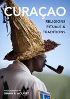 Curacao: Religions, Rituals & Traditions 9460220460 Book Cover