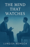 The Mind That Watches B0FLT6GLN8 Book Cover