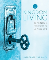Kingdom Living 1: Opening the Door to a New Life (Volume 1) 1726268675 Book Cover