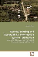 Remote Sensing and Geographical Information System Application: Agricultural Drought Monitoring and Assessment Using Satellite Data 3639205073 Book Cover