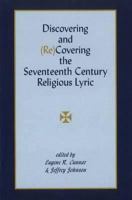 Discovering and Recovering the Seventeenth Century Lyric 0820703176 Book Cover