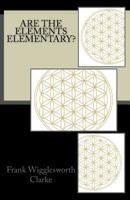 Are the Elements Elementary? 1523626631 Book Cover
