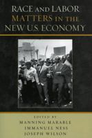 Race and Labor Matters in the New U.S. Economy 0742546918 Book Cover