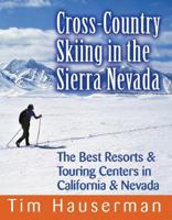 Cross-Country Skiing in the Sierra Nevada: The Best Resorts & Touring Centers in California & Nevada 0881507407 Book Cover