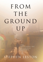 From the Ground Up: The Relational Art of Church Planting B0FFYBB224 Book Cover