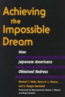 Achieving the Impossible Dream: HOW JAPANESE AMERICANS OBTAINED REDRESS (Asian American Experience) 0252067649 Book Cover