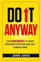 Do It Anyway: The 30-Day Plan to Beat Procrastination and Get Things Done B0FHF844Z7 Book Cover
