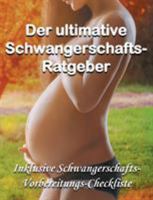 Der ultimative Schwangerschafts-Ratgeber (German Edition) 3749483590 Book Cover