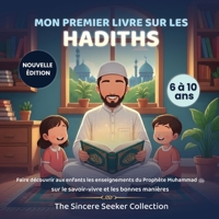 Mon premier livre sur les Hadiths: Enseigner aux enfants les principes du prophète Mahomet, le savoir-vivre et les bonnes manières (Livres islamiques ... Children's Books in French)) 1955262357 Book Cover