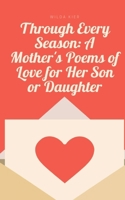 Through Every Season: A Mother's Poems of Love for Her Son or Daughter 9358367938 Book Cover