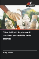 Oltre i rifiuti: Esplorare il riutilizzo sostenibile della plastica (Italian Edition) 6207655931 Book Cover