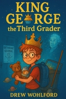 King George The Third Grader B0FSL45FPS Book Cover