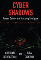 Cyber Shadows: Power, Crime, and Hacking Everyone 0991245105 Book Cover