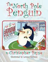 The North Pole Penguin 1490425535 Book Cover