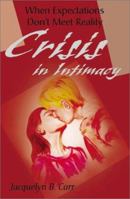 Crisis in Intimacy: When Expectations Don't Meet Reality 0595172075 Book Cover