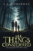 All Things Considered: The Exciting Sequel to The Writer-a Trilogy B0FLZMW8X7 Book Cover