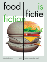Food Is Fiction: Stories on Food and Design 946208467X Book Cover