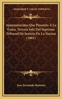 Apuntamientos Que Presento A La Exma. Tercera Sala Del Supremo Tribunal De Justicia De La Nacion (1861) 1271598728 Book Cover