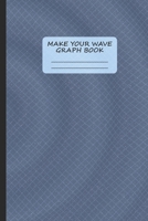 Make Your Wave - Graph Book - Quad Paper - 6" x 9" (15.24 x 22.86 cm) 1661297544 Book Cover