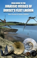 Field Guide to the Jurassic Fossils of Dorset's Fleet Lagoon 1739557026 Book Cover