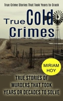 True Cold Crimes: True Crime Stories That Took Years to Crack 1774855771 Book Cover
