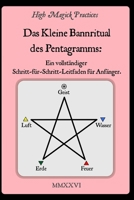 High Magick Practices - Das Kleine Bannritual des Pentagramms: Das Ritual, das jeder Magier beherrschen muss. Rufe die Erzengel an. ... die jede Geste zeigen. (German Edition) B0GS2FXBNB Book Cover