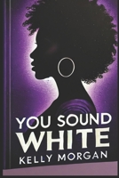 You Sound White 1735753505 Book Cover