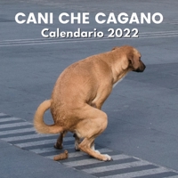 Cani Che Cagano Calendario 2022: Regali Divertenti | Cani Che Fanno La Cacca B096LTTY93 Book Cover