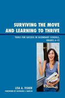 Surviving the Move and Learning to Thrive: Tools for Success in Secondary Schools, Grades 6-12 1610485335 Book Cover