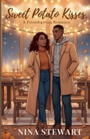 Sweet Potato Kisses: A Friendsgiving Romance B0G4DB7MX9 Book Cover