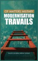 Of Matters Military: Modernisation Travails (Of Matters Military (Indian Military)) 9389620562 Book Cover