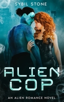 Alien Cop: An Alien Romance Novel B0HC4W339Q Book Cover