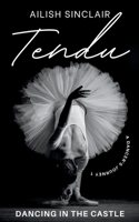 Tendu: Dancing in the Castle (A Dancer's Journey) 1739615921 Book Cover
