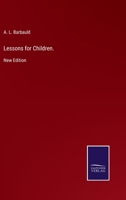 Lessons for Children.: New Edition 3752531770 Book Cover