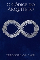O Códice do Arquiteto: O Algoritmo da Consciência e a Engenharia do Destino (Portuguese Edition) B0GGLS8LWB Book Cover