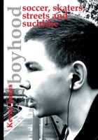 Boyhood: Soccer, Skaters, Streets and Suchlike: A Photographic Journey 1984157248 Book Cover