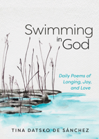 Swimming in God: Daily Poems of Longing, Joy, and Love 082981230X Book Cover
