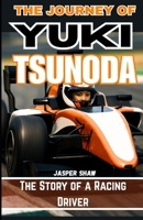 THE JOURNEY OF YUKI TSUNODA: The Story of a Racing Driver B0F8NFLDTQ Book Cover