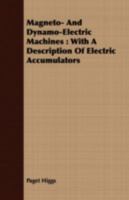 Magneto- And Dynamo-Electric Machines: With a Description of Electric Accumulators 0548835721 Book Cover