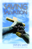 Saving Salvation: The Amazing Evolution Of Grace 0819221384 Book Cover