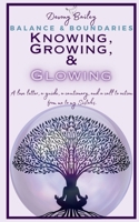 Balance & Boundaries: Knowing, Growing & Glowing B0C5LCVL87 Book Cover