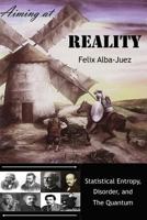 Aiming at REALITY: Statistical Entropy, Disorder, and the Quantum 1520421753 Book Cover