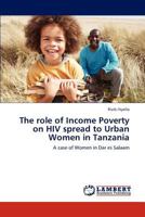 The role of Income Poverty on HIV spread to Urban Women in Tanzania 3848486660 Book Cover